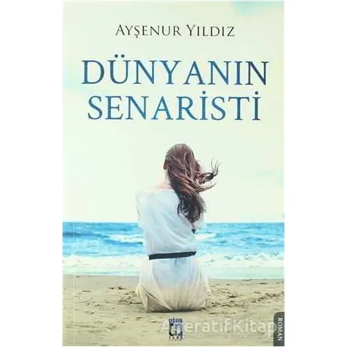 Dünyanın Senaristi - Ayşenur Yıldız - Uğur Tuna Yayınları