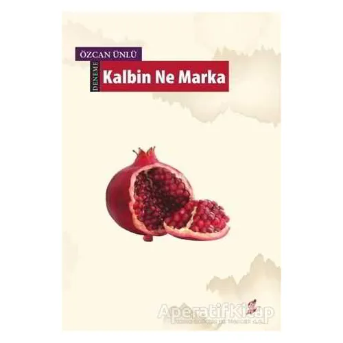 Kalbin Ne Marka - Özcan Ünlü - Okur Kitaplığı