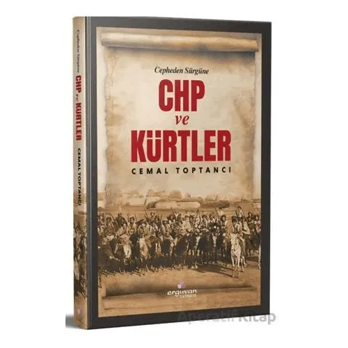 Cepheden Sürgüne CHP ve Kürtler - Cemal Toptancı - Erguvan Yayınevi
