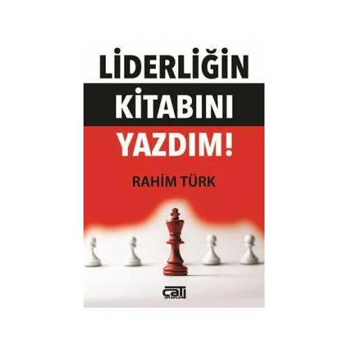 Liderliğin Kitabını Yazdım - İbrahim Türk - Çatı Kitapları
