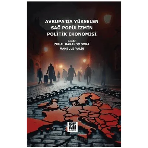 Avrupa’da Yükselen Sağ Popülizmin Politik Ekonomisi - Kolektif - Gazi Kitabevi