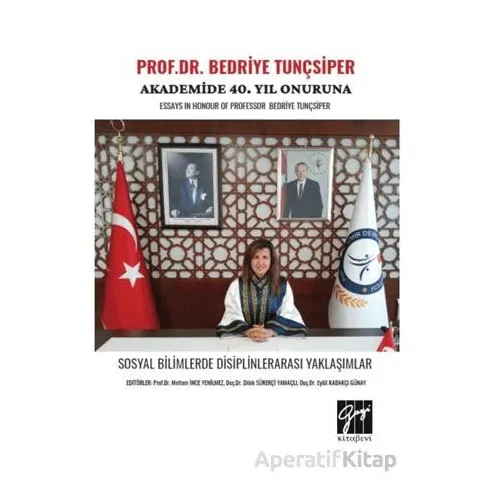 Prof. Dr. Bedriye Tunçsiper Onuruna Akademide 40. Yıl Güncel Akademik Çalışmalar Essays In Honour Of