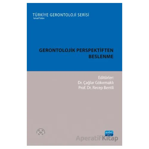 Gerontolojik Perspektiften Beslenme - Çağlar Gökırmaklı - Nobel Akademik Yayıncılık