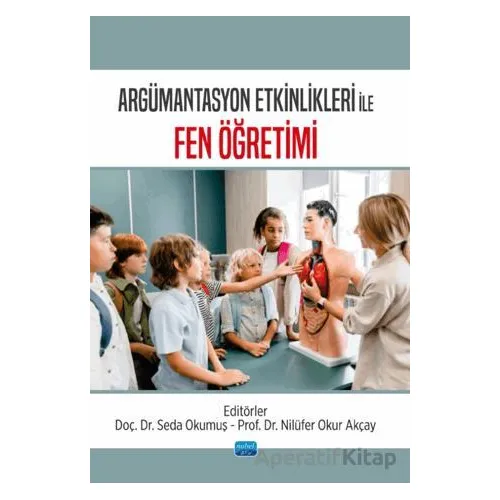 Argümantasyon Etkinlikleri ile Fen Öğretimi - Kolektif - Nobel Akademik Yayıncılık