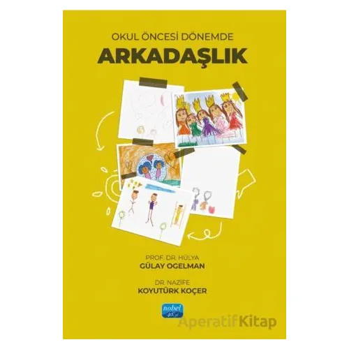 Okul Öncesi Dönemde Arkadaşlık - Nazife Koyutürk Koçer - Nobel Akademik Yayıncılık
