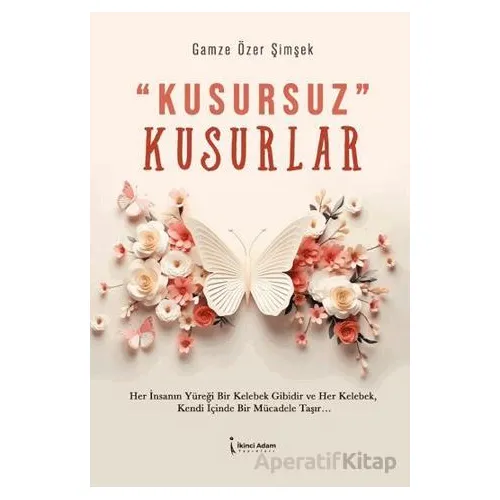 Kusursuz Kusurlar - Gamze Özer Şimşek - İkinci Adam Yayınları