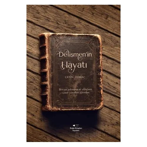 Delişmen’in Hayatı - Çetin Domaç - Sokak Kitapları Yayınları