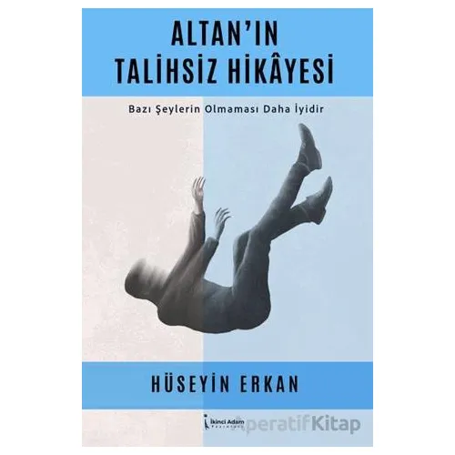 Altan’ın Talihsiz Hikayesi - Hüseyin Erkan - İkinci Adam Yayınları