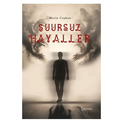 Şuursuz Hayaller - Metin Coşkun - İkinci Adam Yayınları