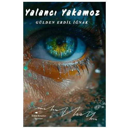 Yalancı Yakamoz - Gülden Erdil İğnak - Sokak Kitapları Yayınları
