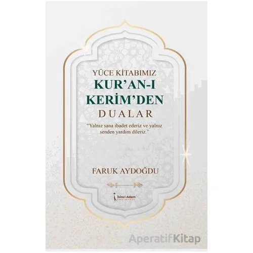 Yüce Kitabımız Kuran-ı Kerimden Dualar - Faruk Aydoğdu - İkinci Adam Yayınları
