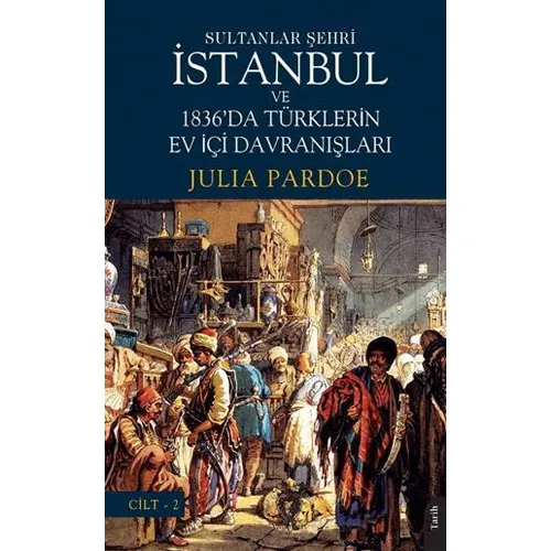 Sultanlar Şehri İstanbul ve Türklerin Ev İçi Davranışları Cilt 2 - Julia Pardoe - Dorlion Yayınları