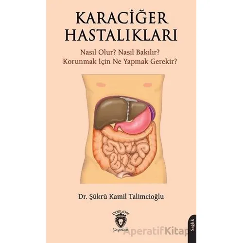 Karaciğer Hastalıkları - Şükrü Kamil Talimcioğlu - Dorlion Yayınları