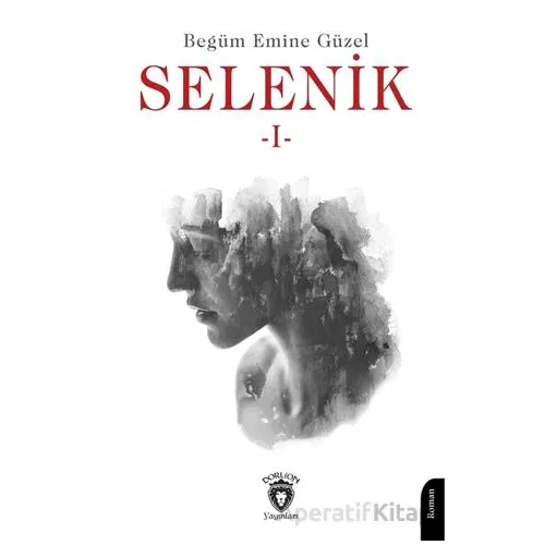 Selenik -1- - Begüm Emine Güzel - Dorlion Yayınları