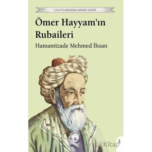 Ömer Hayyamın Rubaileri - Hamamizade Mehmed İhsan - Dorlion Yayınları