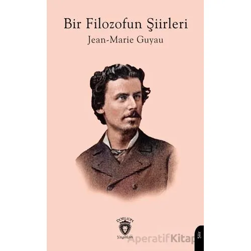 Bir Filozofun Şiirleri - Jean-Marie Guyau - Dorlion Yayınları