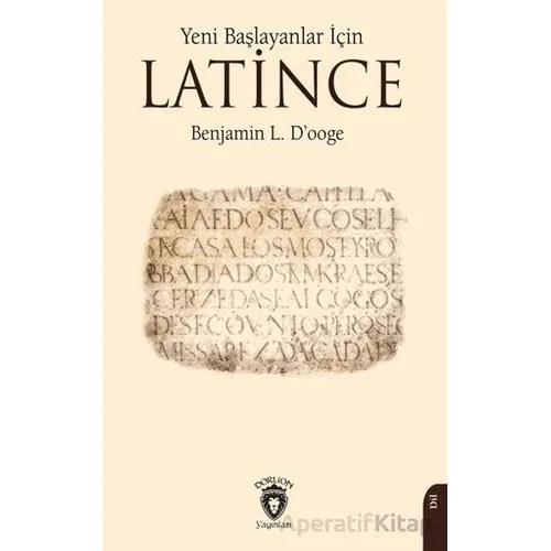 Yeni Başlayanlar İçin Latince - Benjamin L. D’ooge - Dorlion Yayınları