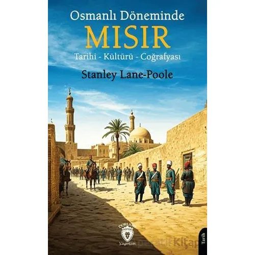 Osmanlı Döneminde Mısır - Stanley Lane Poole - Dorlion Yayınları