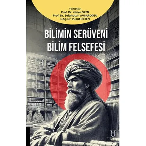 Bilimin Serüveni Bilim Felsefesi - Selahattin Avşaroğlu - Akademisyen Kitabevi