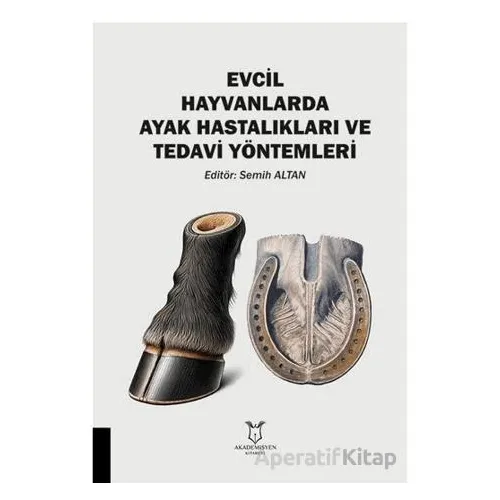 Evcil Hayvanlarda Ayak Hastalıkları ve Tedavi Yo¨ntemleri - Kollektif - Akademisyen Kitabevi