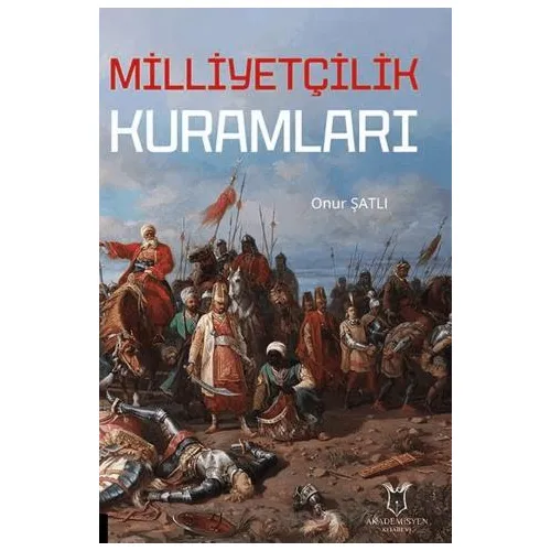 Milliyetçilik Kuramları - Onur Şatlı - Akademisyen Kitabevi
