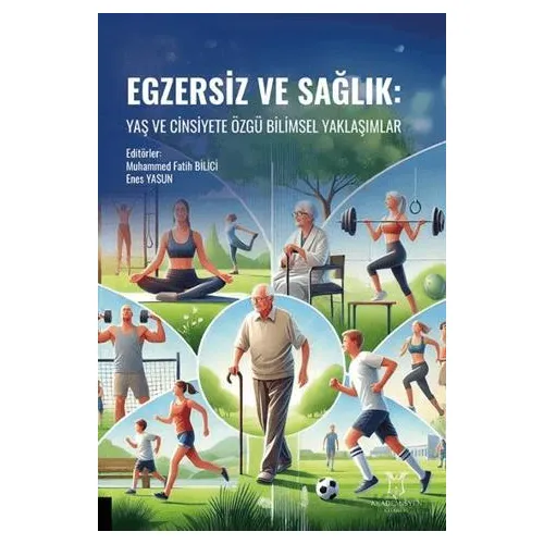 Egzersiz ve Sağlık: Yaş ve Cinsiyete Özgü Bilimsel Yaklaşımlar - Kollektif - Akademisyen Kitabevi