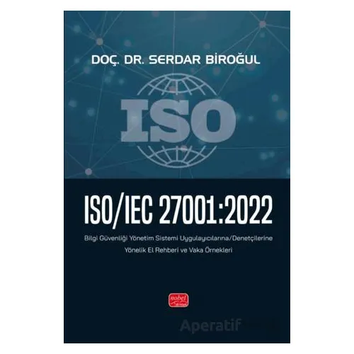 ISO/IEC 27001:2022 - Bilgi Güvenliği Yönetim Sistemi Uygulayıcılarına/Denetçilerine Yönelik El Rehbe