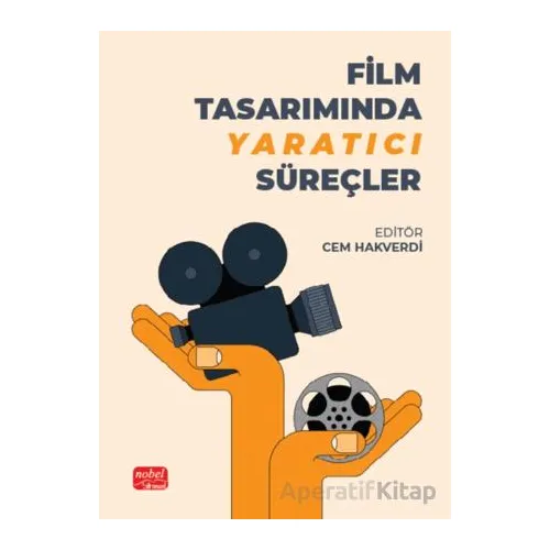 Film Tasarımında Yaratıcı Süreçler - Kolektif - Nobel Bilimsel Eserler