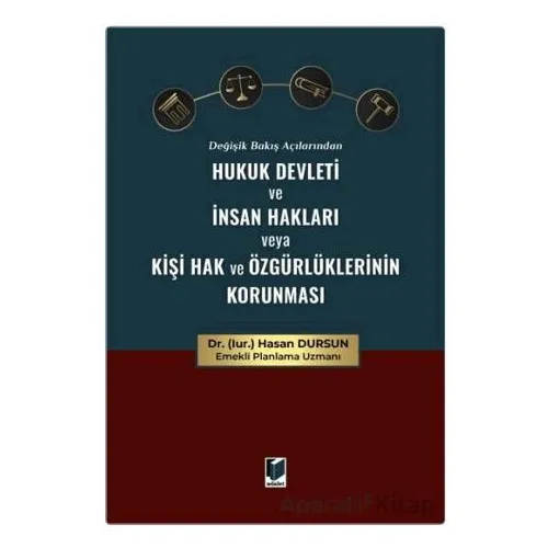 Değişik Bakış Açılarından Hukuk Devleti ve İnsan Hakları veya Kişi Hak ve Özgürlüklerinin Korunması