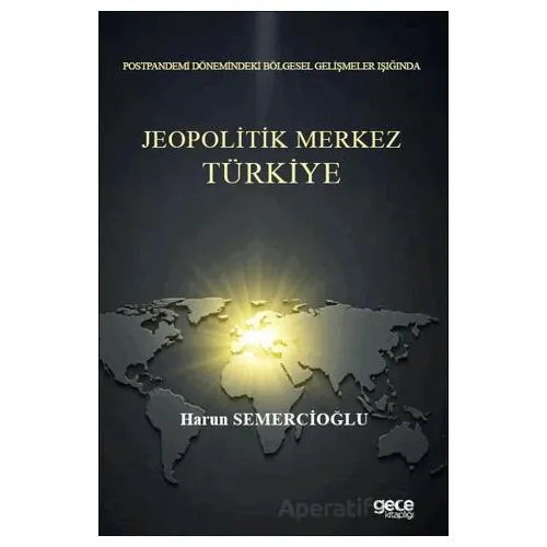 Postpandemi Dönemindeki Bölgesel Gelişmeler Işığında Jeopolitik Merkez Türkiye