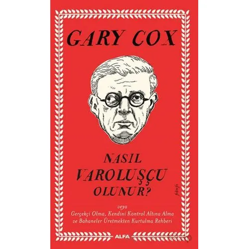 Nasıl Varoluşçu Olunur? - Gary Cox - Alfa Yayınları
