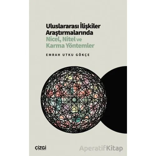 Uluslararası İlişkiler Araştırmalarında Nicel, Nitel ve Karma Yöntemler