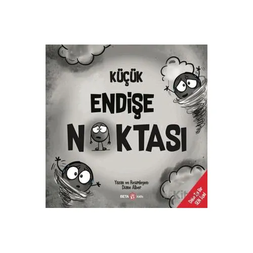 Küçük Endişe Noktası - Diane Alber - Beta Kids