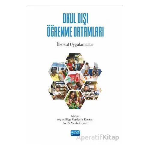 Okul Dışı Öğrenme Ortamları - İlkokul Uygulamaları - Ali Bozkurt - Nobel Akademik Yayıncılık