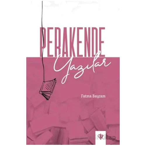 Perakende Yazılar - Fatma Bayram - Türkiye Diyanet Vakfı Yayınları