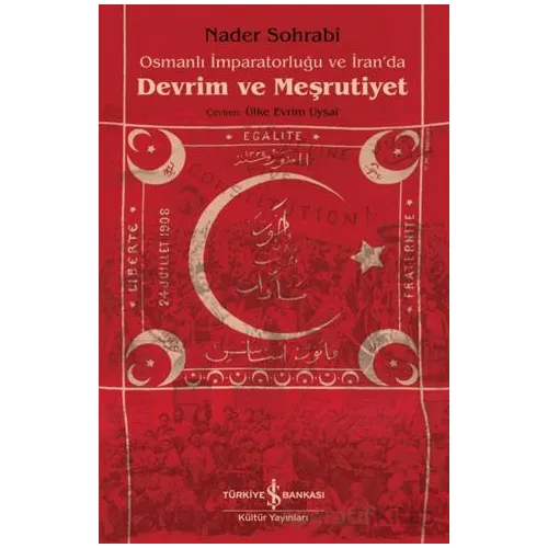 Osmanlı İmparatorluğu ve İranda Devrim ve Meşrutiyet - Nader Sohrabi - İş Bankası Kültür Yayınları