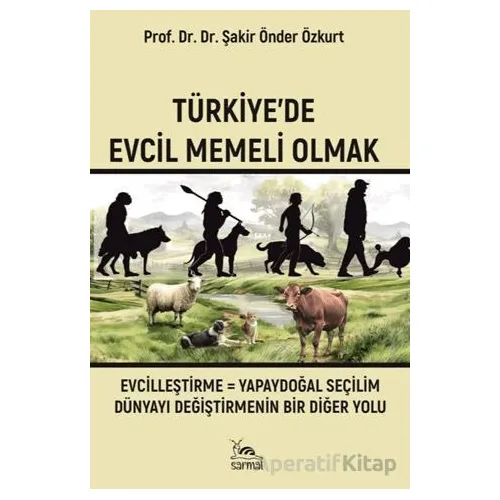 Türkiyede Evcil Memeli Olmak - Şakir Önder Özkurt - Sarmal Kitabevi