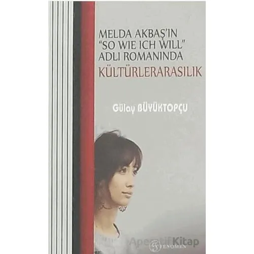 Melda Akbaşın So Wıe Ich Wıll Adlı Romanında Kültürelerarasılık