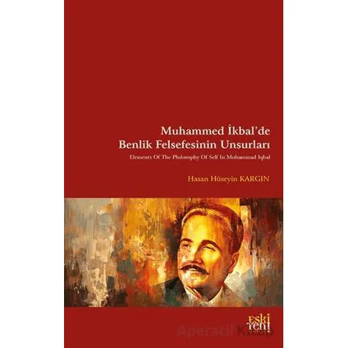 Muhammed İkbal’de Benlik Felsefesinin Unsurları - Hasan Hüseyin Kargın - Eski Yeni Yayınları