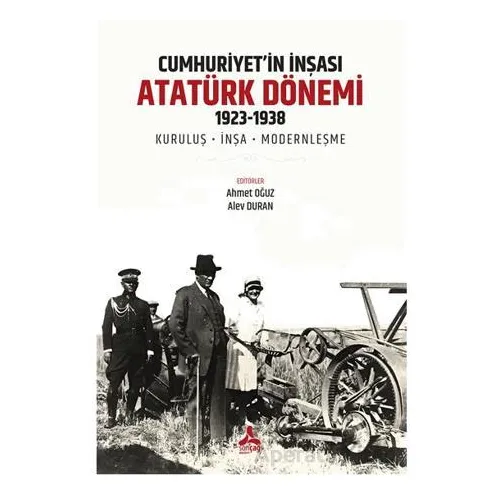 Cumhuriyet’in İnşası: Atatürk Dönemi 1923 - Ahmet Oğuz - Sonçağ Yayınları