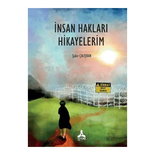 İnsan Hakları Hikayelerim - Şakir Çalışkan - Sonçağ Yayınları