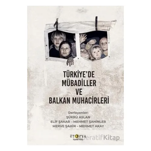Türkiye’de Mübadiller ve Balkan Muhacirleri - Kolektif - Ütopya Yayınevi