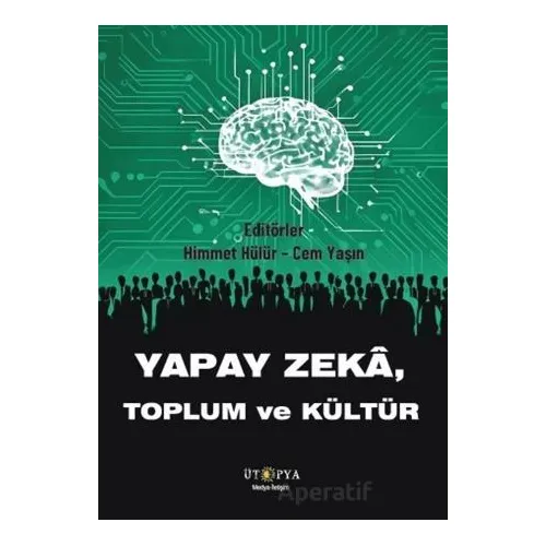 Yapay Zeka, Toplum ve Kültür - Kolektif - Ütopya Yayınevi