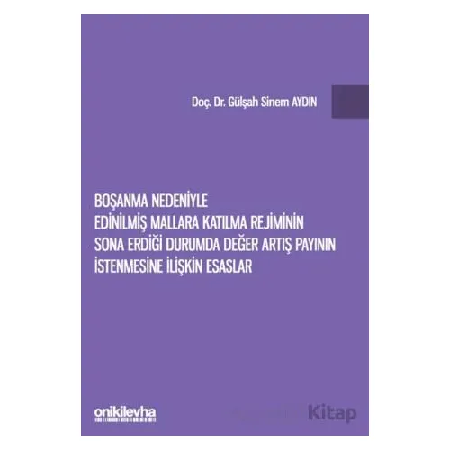 Boşanma Nedeniyle Edinilmiş Mallara Katılma Rejiminin Sona Erdiği Durumda Değer Artış Payının İstenm