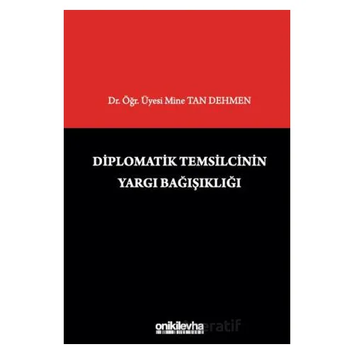 Diplomatik Temsilcinin Yargı Bağışıklığı - Mine Tan Dehmen - On İki Levha Yayınları