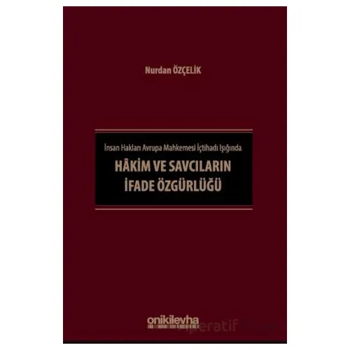 İnsan Hakları Avrupa Mahkemesi İçtihadı Işığında Hakim ve Savcıların İfade Özgürlüğü