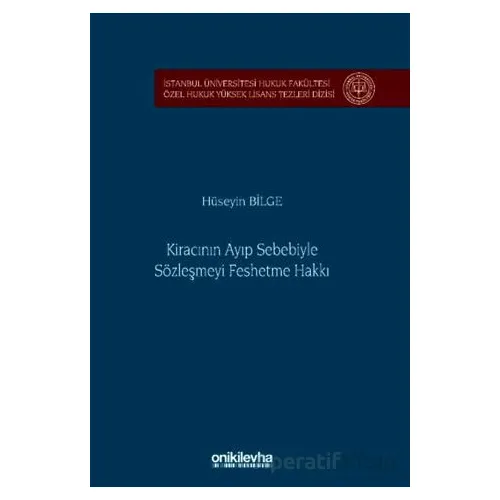 Kiracının Ayıp Sebebiyle Sözleşmeyi Feshetme Hakkı - Hüseyin Bilge - On İki Levha Yayınları