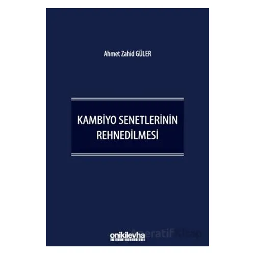 Kambiyo Senetlerinin Rehnedilmesi - Ahmet Zahid Güler - On İki Levha Yayınları