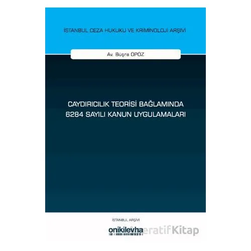 Caydırıcılık Teorisi Bağlamında 6284 Sayılı Kanun Uygulamaları - Büşra Öpöz - On İki Levha Yayınları