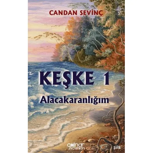 Keşke 1 - Alacakaranlığım - Candan Sevinç - Gülnar Yayınları